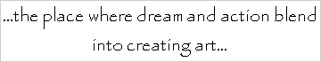 The Studio- the place where dream and action blend into creating art